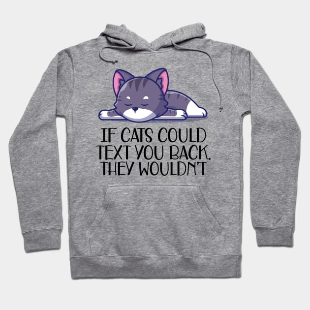 Cat - If cat could text you. They  wouldn't Hoodie by KC Happy Shop